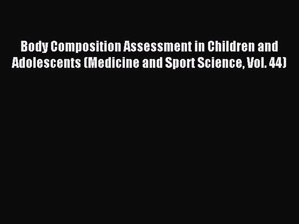 Read Body Composition Assessment in Children and Adolescents (Medicine and Sport Science Vol.