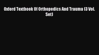 Read Oxford Textbook Of Orthopedics And Trauma (3 Vol. Set) Ebook Free