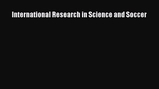 Download International Research in Science and Soccer PDF Online