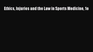 Read Ethics Injuries and the Law in Sports Medicine 1e Ebook Online