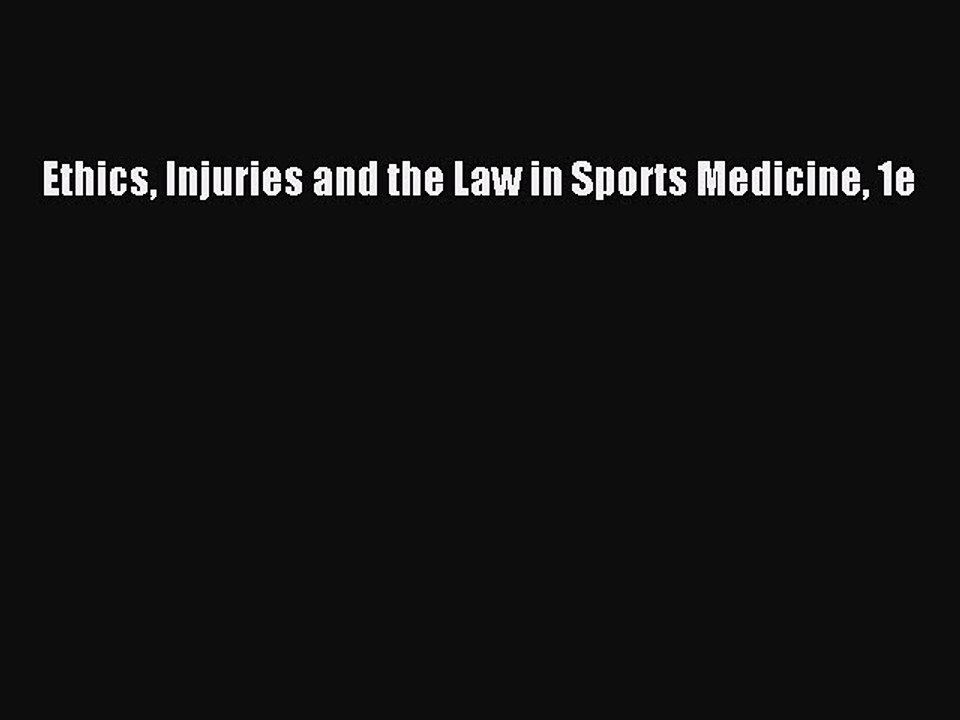 Read Ethics Injuries and the Law in Sports Medicine 1e Ebook Online
