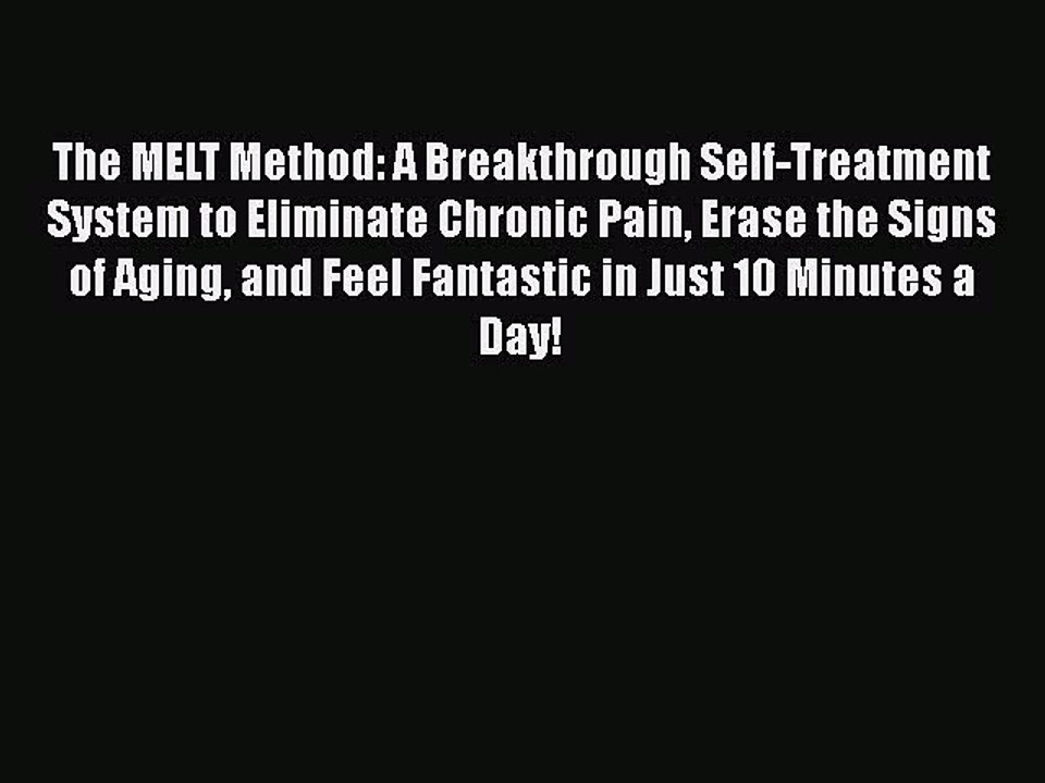 Read The MELT Method: A Breakthrough Self-Treatment System to Eliminate Chronic Pain Erase