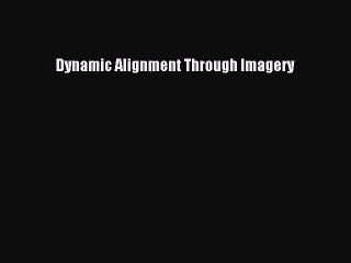 Read Dynamic Alignment Through Imagery Ebook Free