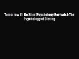 Read Tomorrow I'll Be Slim (Psychology Revivals): The Psychology of Dieting Ebook Free