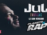 [Audio] Jul "Émotions" Version Planète Rap (Exclu Skyrock)