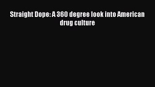 Download Straight Dope: A 360 degree look into American drug culture Ebook Online