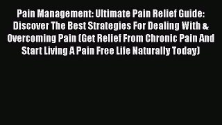 Read Pain Management: Ultimate Pain Relief Guide: Discover The Best Strategies For Dealing