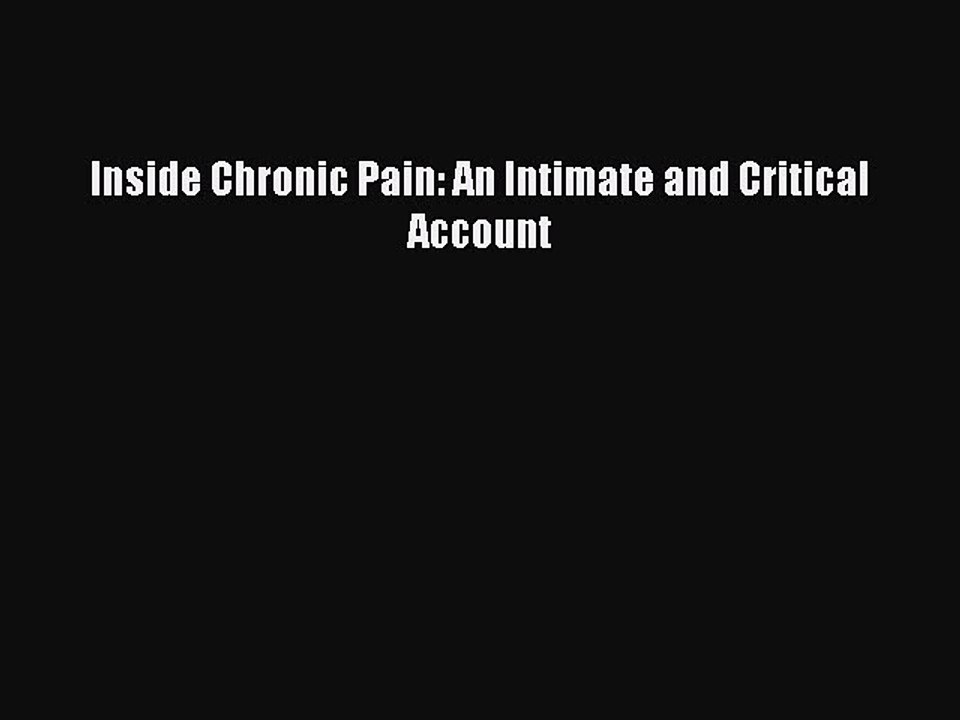 Download Inside Chronic Pain: An Intimate and Critical Account Ebook Free