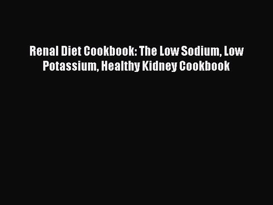 Download Renal Diet Cookbook: The Low Sodium Low Potassium Healthy Kidney Cookbook Ebook Free