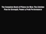 Read The Complete Book of Pilates for Men: The Lifetime Plan for Strength Power & Peak Performance