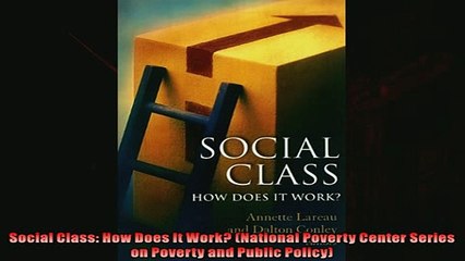 Enjoyed read  Social Class How Does It Work National Poverty Center Series on Poverty and Public