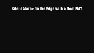 Read Silent Alarm: On the Edge with a Deaf EMT Ebook Free