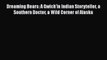 Read Dreaming Bears: A Gwich'in Indian Storyteller a Southern Doctor a Wild Corner of Alaska