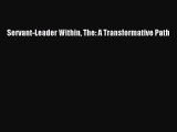 Read Servant-Leader Within The: A Transformative Path Ebook Free