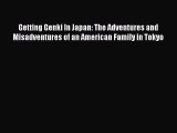 Read Getting Genki In Japan: The Adventures and Misadventures of an American Family in Tokyo