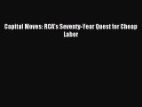 Download Capital Moves: RCA's Seventy-Year Quest for Cheap Labor Ebook Online
