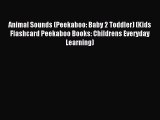 Read Animal Sounds (Peekaboo: Baby 2 Toddler) (Kids Flashcard Peekaboo Books: Childrens Everyday