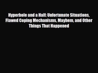 Read Books Hyperbole and a Half: Unfortunate Situations Flawed Coping Mechanisms Mayhem and