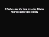 [Read] Of Orphans and Warriors: Inventing Chinese American Culture and Identity ebook textbooks