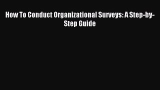 Download How To Conduct Organizational Surveys: A Step-by-Step Guide Ebook Free