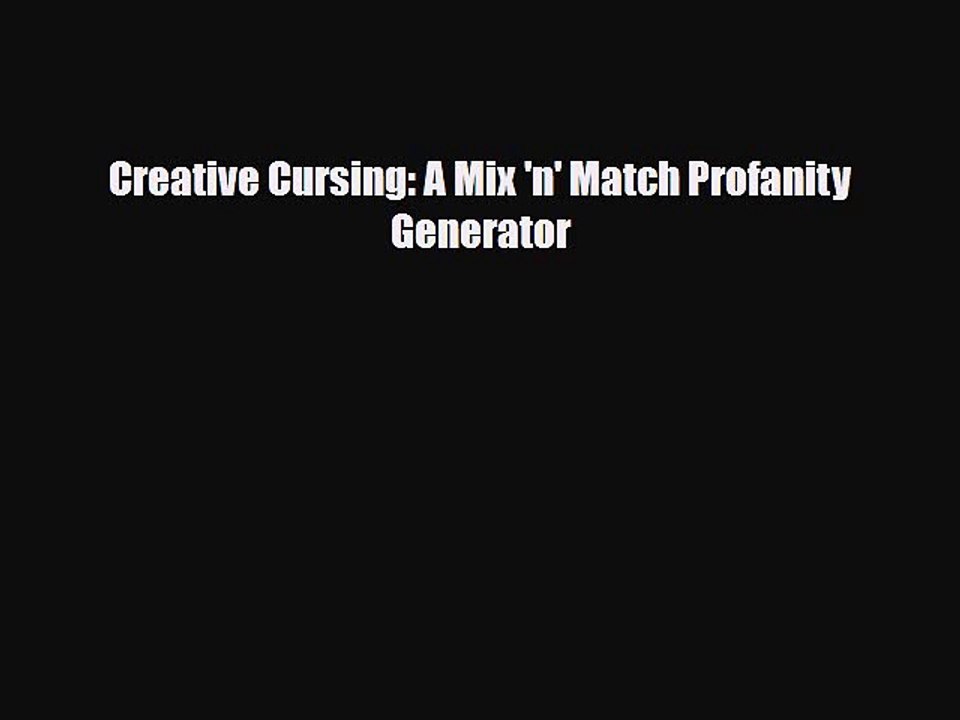 Read Books Creative Cursing: A Mix 'n' Match Profanity Generator E-Book Free