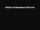 Read Al Kaline: The Biography of a Tigers Icon Ebook Free