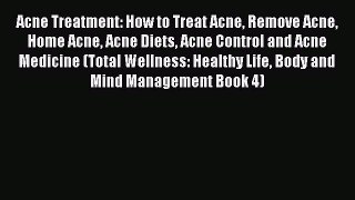 [PDF] Acne Treatment: How to Treat Acne Remove Acne Home Acne Acne Diets Acne Control and Acne