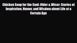 Read Books Chicken Soup for the Soul: Older & Wiser: Stories of Inspiration Humor and Wisdom