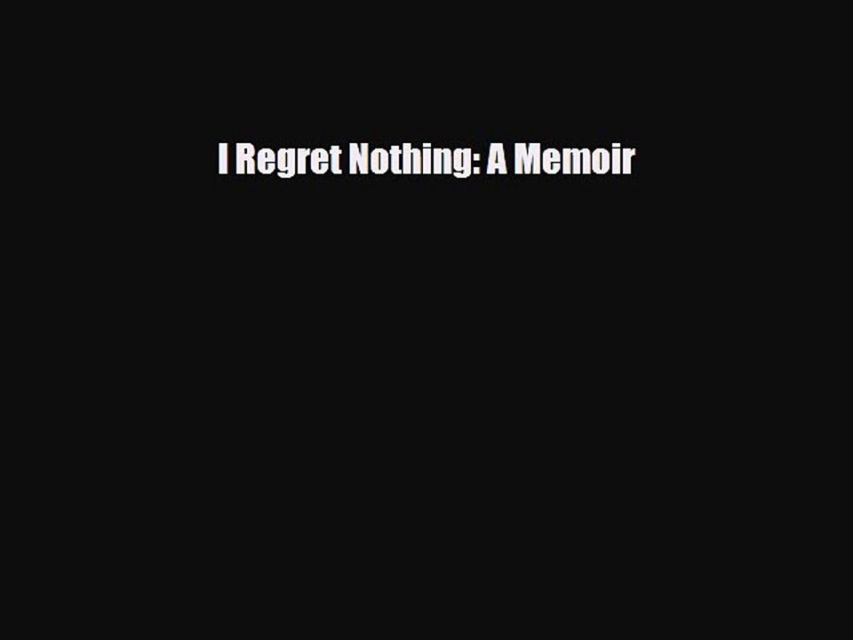 Download Books I Regret Nothing: A Memoir E-Book Download