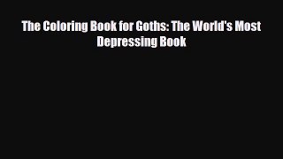 Read Books The Coloring Book for Goths: The World's Most Depressing Book E-Book Free