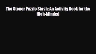 Read Books The Stoner Puzzle Stash: An Activity Book for the High-Minded ebook textbooks
