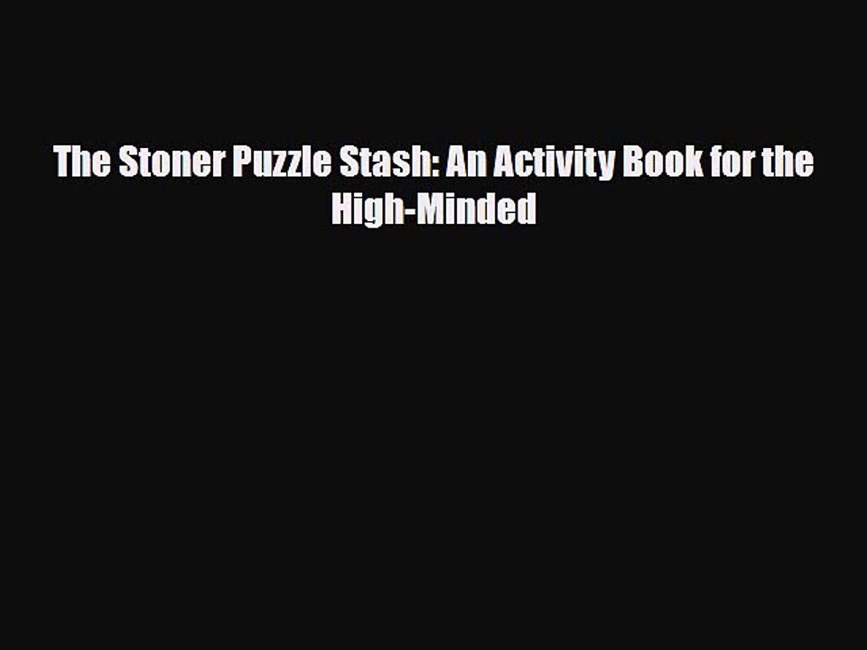Read Books The Stoner Puzzle Stash: An Activity Book for the High-Minded ebook textbooks