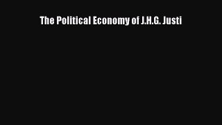 Read The Political Economy of J.H.G. Justi PDF Free