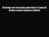 Download All Bridge over the Kanda-gawa River in Tokyo All Bridge in Japan (Japanese Edition)