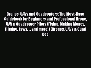 PDF Drones UAVs and Quadcopters: The Must-Have Guidebook for Beginners and Professional Drone