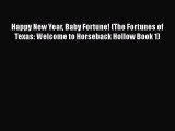 Download Happy New Year Baby Fortune! (The Fortunes of Texas: Welcome to Horseback Hollow Book