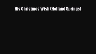 Download His Christmas Wish (Holland Springs) Free Books