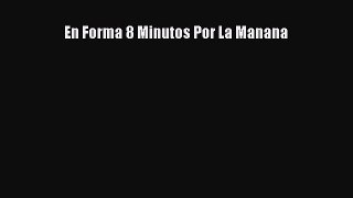 Download En Forma 8 Minutos Por La Manana PDF Online