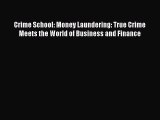 Read Crime School: Money Laundering: True Crime Meets the World of Business and Finance PDF