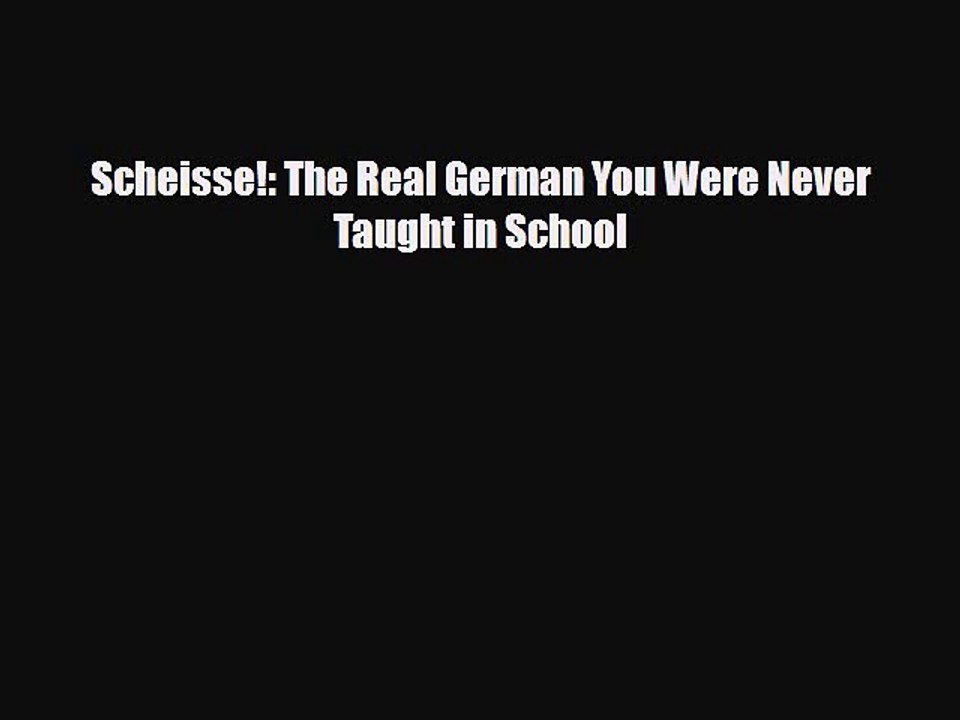 Read Books Scheisse!: The Real German You Were Never Taught in School E-Book Free