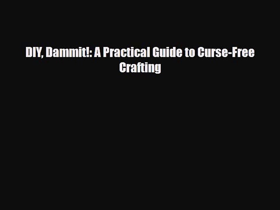 Download Books DIY Dammit!: A Practical Guide to Curse-Free Crafting E-Book Download