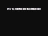 Read Books Over the Hill Mad Libs (Adult Mad Libs) ebook textbooks