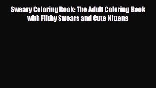 Read Books Sweary Coloring Book: The Adult Coloring Book with Filthy Swears and Cute Kittens