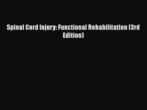 [PDF] Spinal Cord Injury: Functional Rehabilitation (3rd Edition) Download Full Ebook