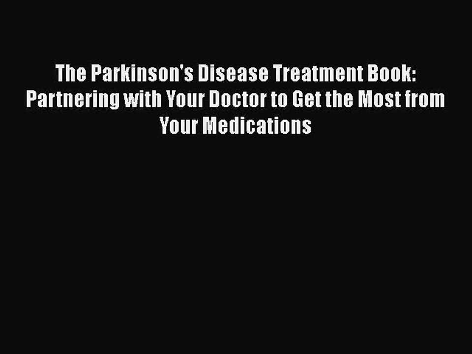Download The Parkinson's Disease Treatment Book: Partnering with Your Doctor to Get the Most