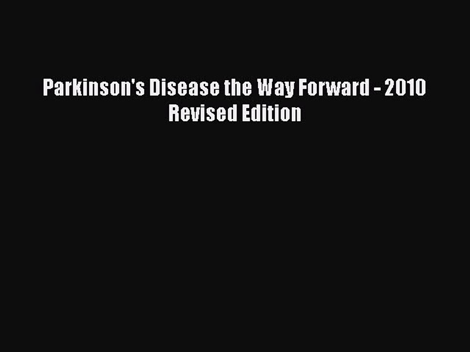 Download Parkinson's Disease the Way Forward - 2010 Revised Edition Ebook Free