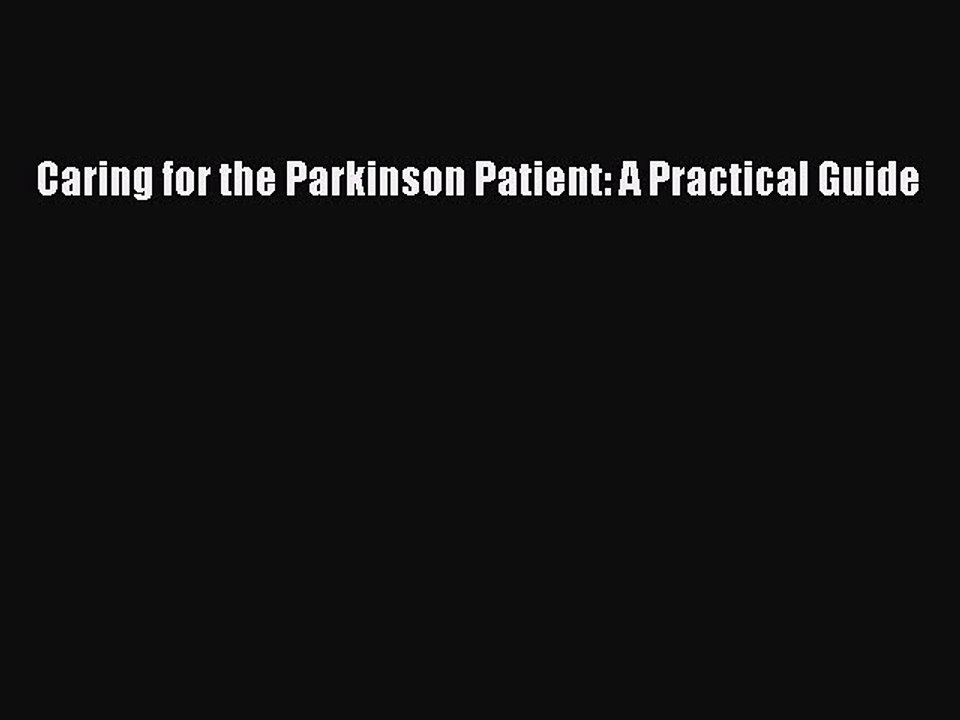 Read Caring for the Parkinson Patient: A Practical Guide Ebook Free