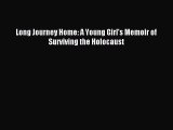 Download Long Journey Home: A Young Girl's Memoir of Surviving the Holocaust PDF Free
