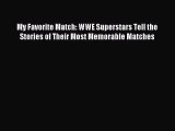 Read My Favorite Match: WWE Superstars Tell the Stories of Their Most Memorable Matches Ebook