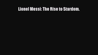 Read Lionel Messi: The Rise to Stardom. Ebook Free